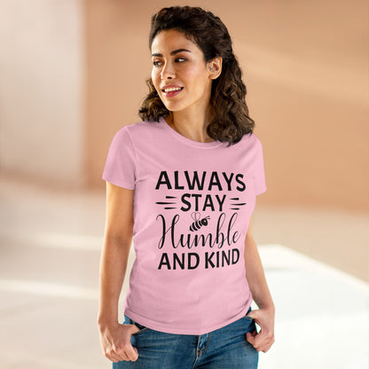 Always Stay Humble and Kind - Women's T-Shirt