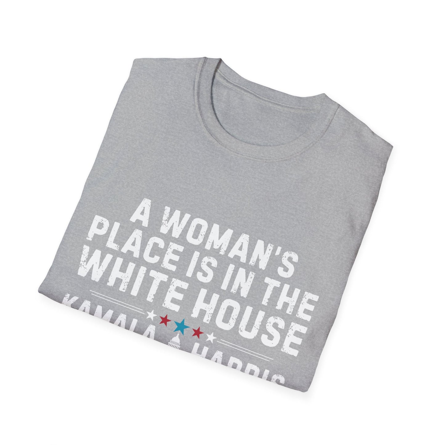 A Woman's Place is In The White House - Unisex T-Shirt