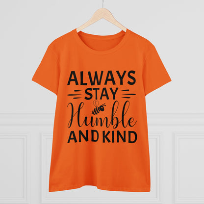 Always Stay Humble and Kind - Women's T-Shirt