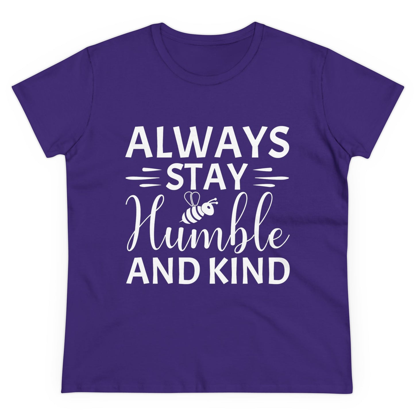 Always Stay Humble and Kind - Women's T-Shirt