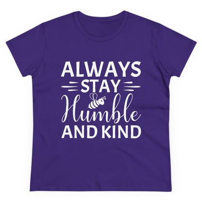 Always Stay Humble and Kind - Women's T-Shirt