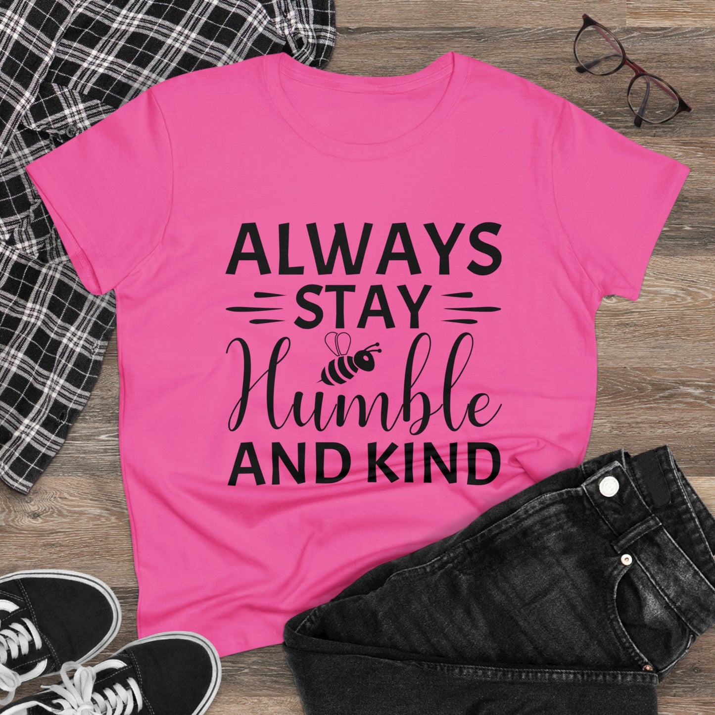 Always Stay Humble and Kind - Women's T-Shirt