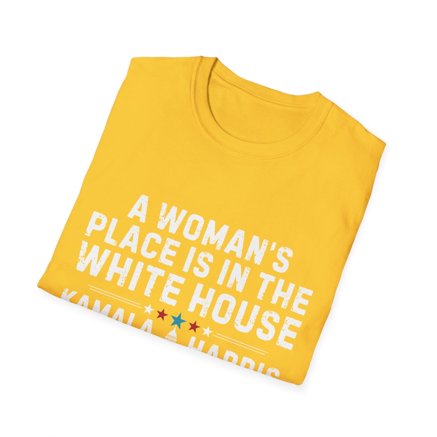 A Woman's Place is In The White House - Unisex T-Shirt