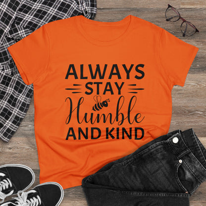 Always Stay Humble and Kind - Women's T-Shirt