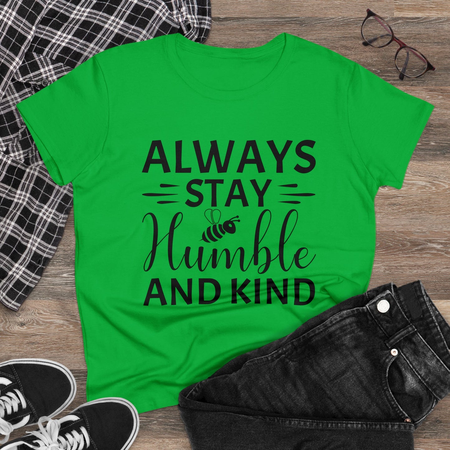 Always Stay Humble and Kind - Women's T-Shirt