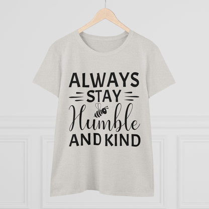 Always Stay Humble and Kind - Women's T-Shirt