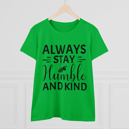 Always Stay Humble and Kind - Women's T-Shirt