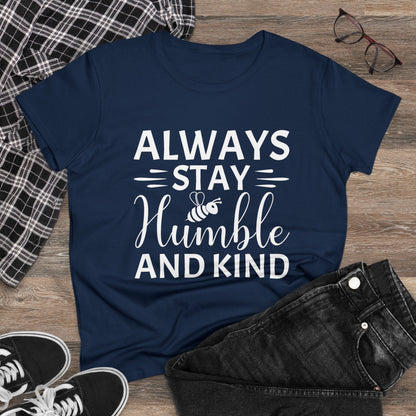 Always Stay Humble and Kind - Women's T-Shirt