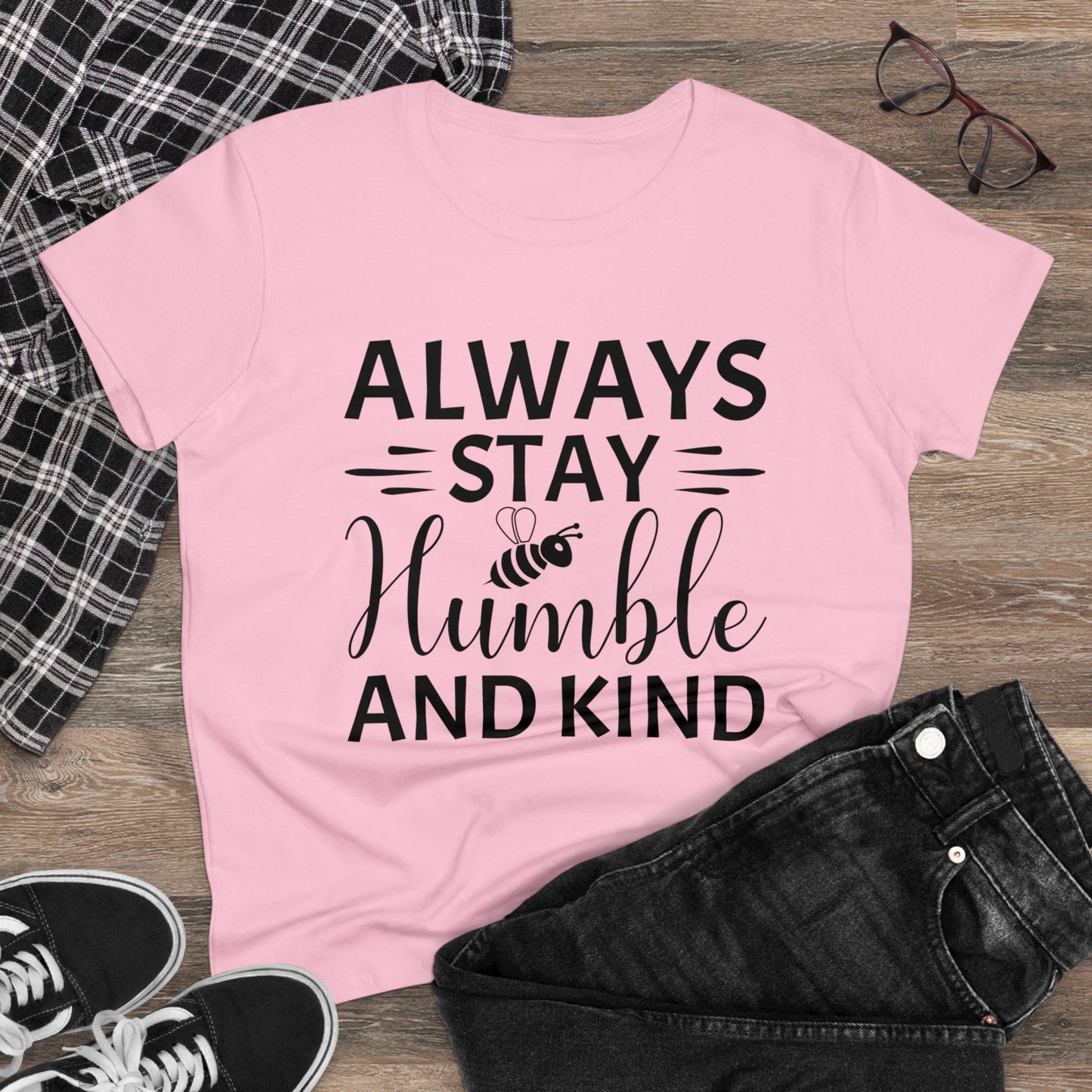 Always Stay Humble and Kind - Women's T-Shirt