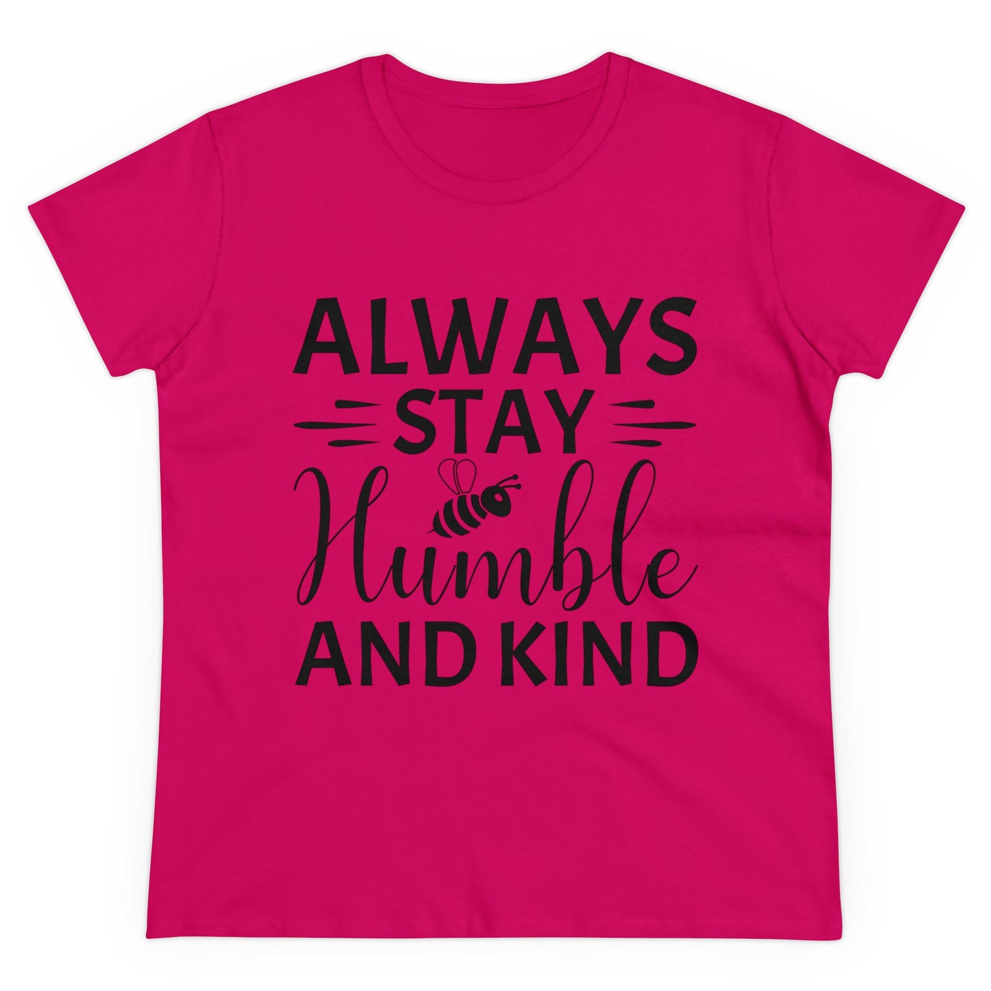 Always Stay Humble and Kind - Women's T-Shirt