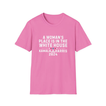 A Woman's Place is In The White House - Unisex T-Shirt