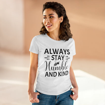 Always Stay Humble and Kind - Women's T-Shirt