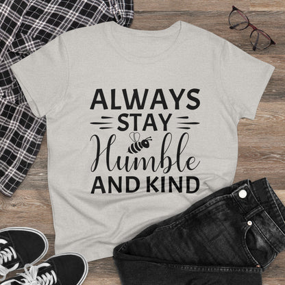 Always Stay Humble and Kind - Women's T-Shirt