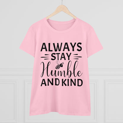 Always Stay Humble and Kind - Women's T-Shirt