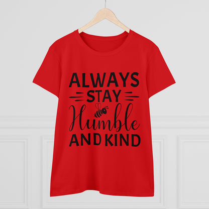 Always Stay Humble and Kind - Women's T-Shirt