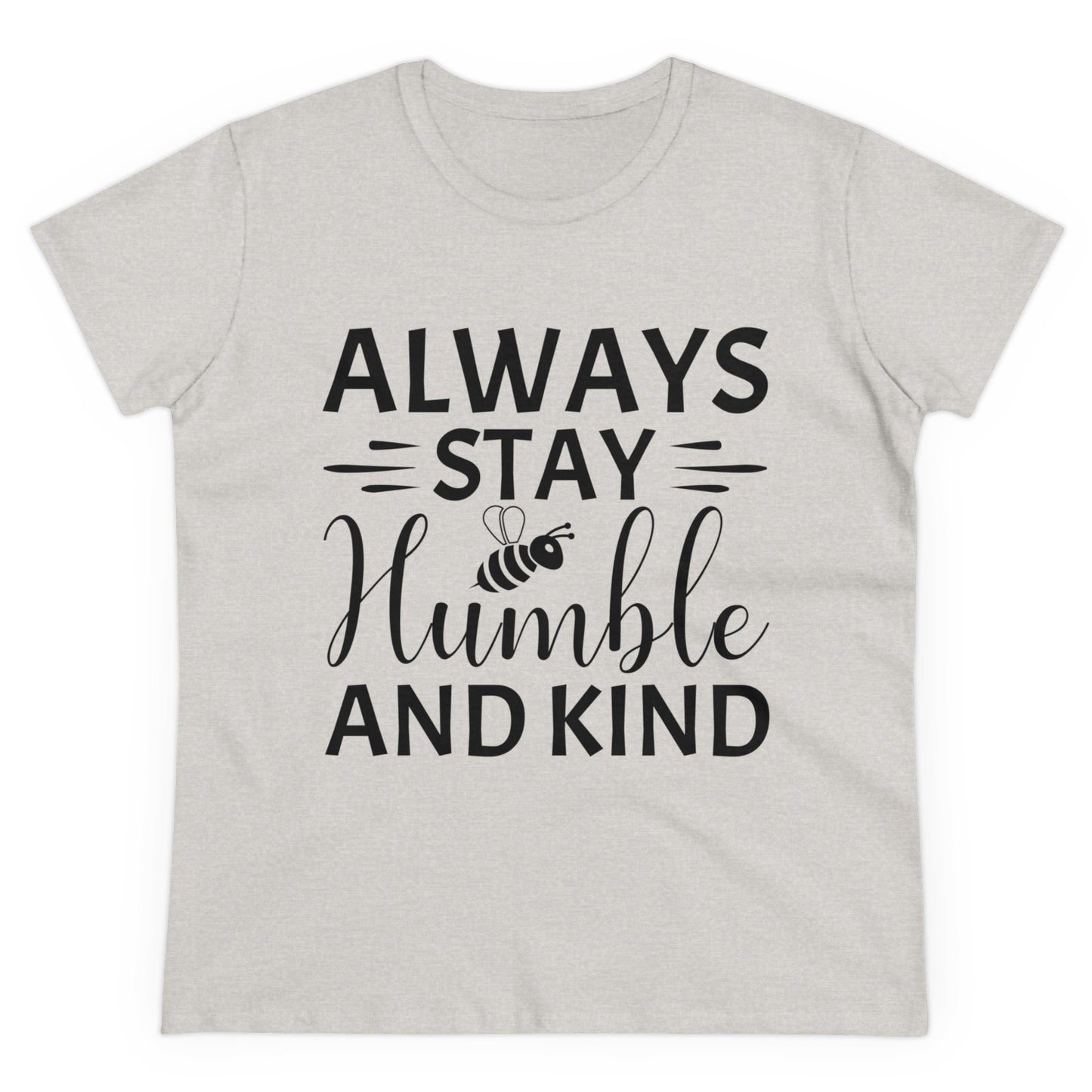 Always Stay Humble and Kind - Women's T-Shirt