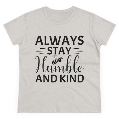 Always Stay Humble and Kind - Women's T-Shirt