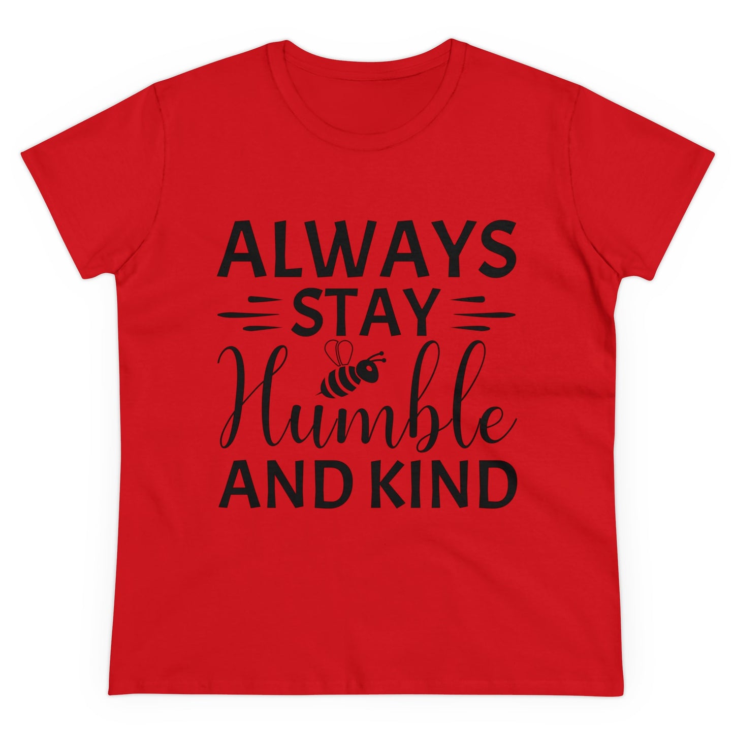 Always Stay Humble and Kind - Women's T-Shirt