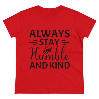 Always Stay Humble and Kind - Women's T-Shirt