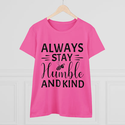 Always Stay Humble and Kind - Women's T-Shirt