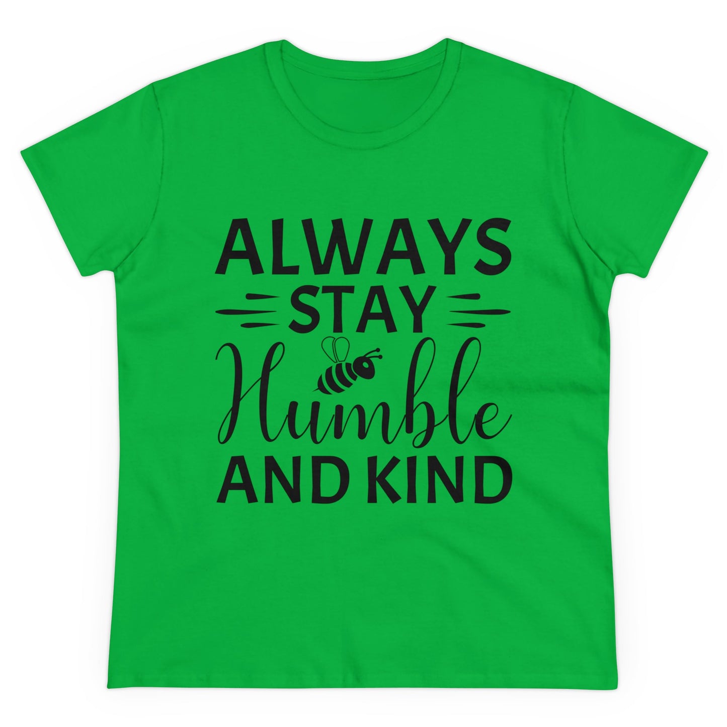 Always Stay Humble and Kind - Women's T-Shirt