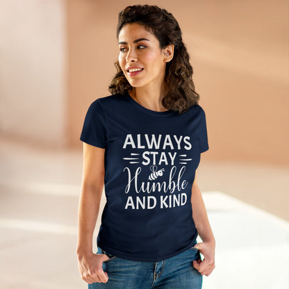 Always Stay Humble and Kind - Women's T-Shirt