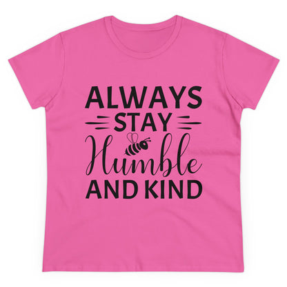 Always Stay Humble and Kind - Women's T-Shirt