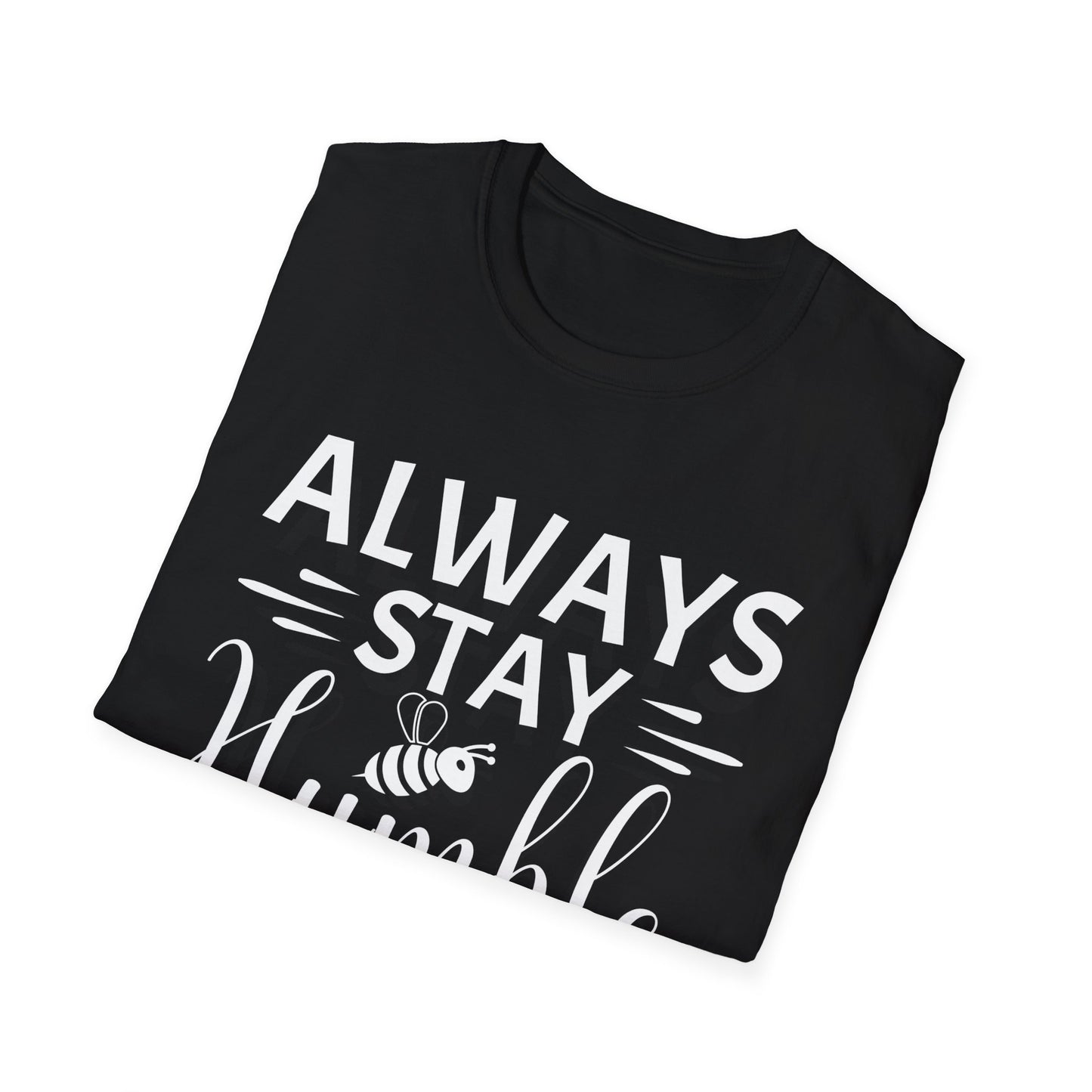 Always Stay Humble and Kind T-shirt