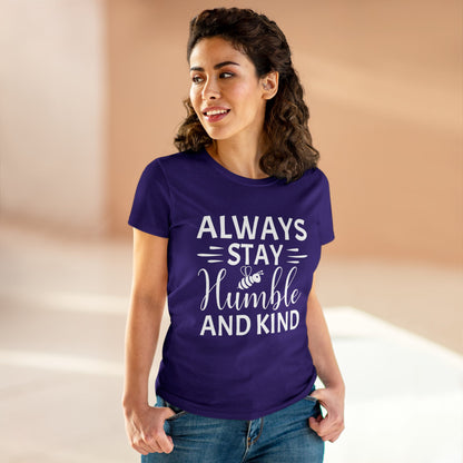 Always Stay Humble and Kind - Women's T-Shirt