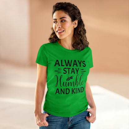 Always Stay Humble and Kind - Women's T-Shirt