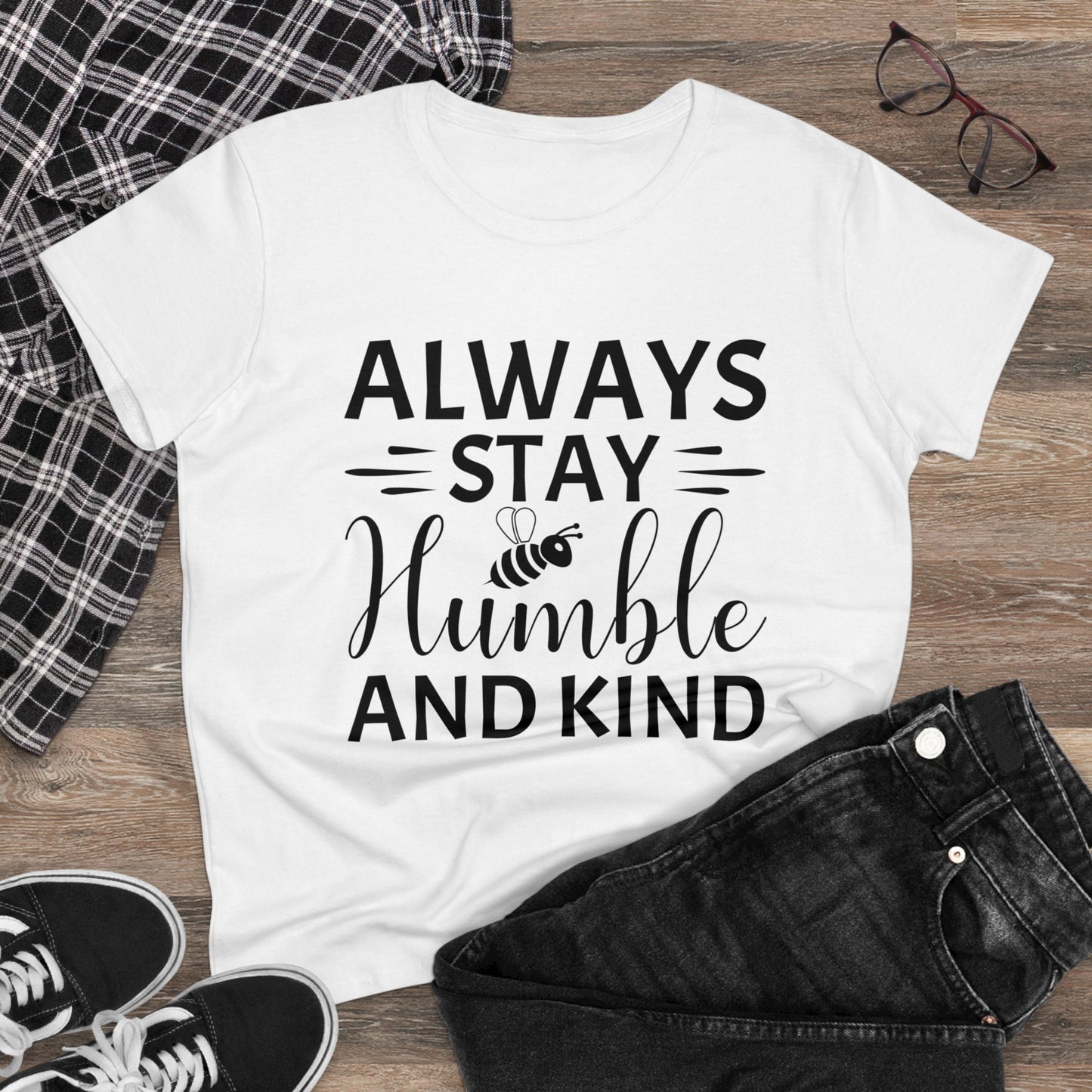 Always Stay Humble and Kind - Women's T-Shirt