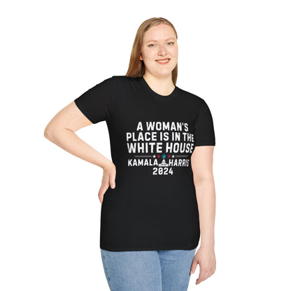 A Woman's Place is In The White House - Unisex T-Shirt