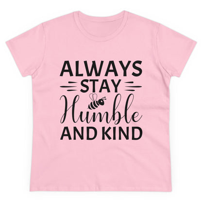 Always Stay Humble and Kind - Women's T-Shirt