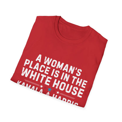 A Woman's Place is In The White House - Unisex T-Shirt