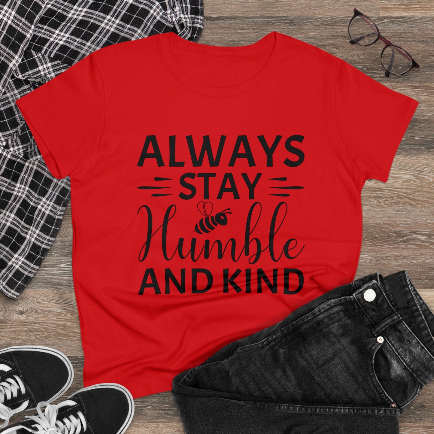 Always Stay Humble and Kind - Women's T-Shirt