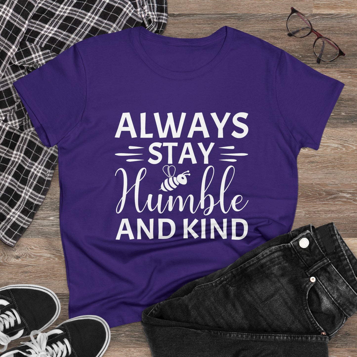 Always Stay Humble and Kind - Women's T-Shirt