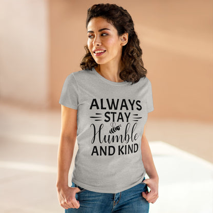 Always Stay Humble and Kind - Women's T-Shirt