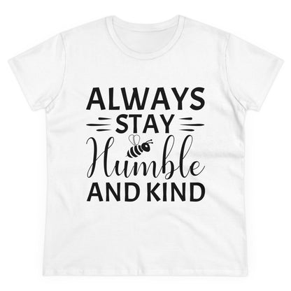 Always Stay Humble and Kind - Women's T-Shirt